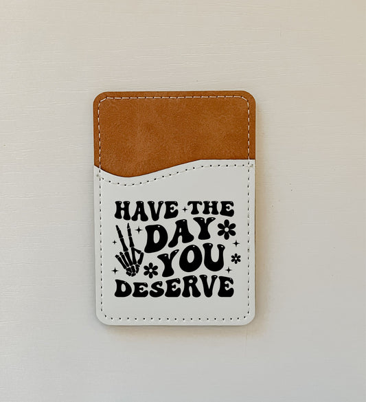 Day You Deserve Leather Card Holder